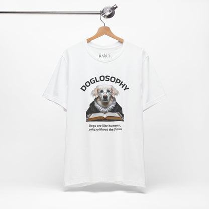 Doglosophy Unisex Jersey Short Sleeve Tee –  "Dogs are like humans without the flaws" Design