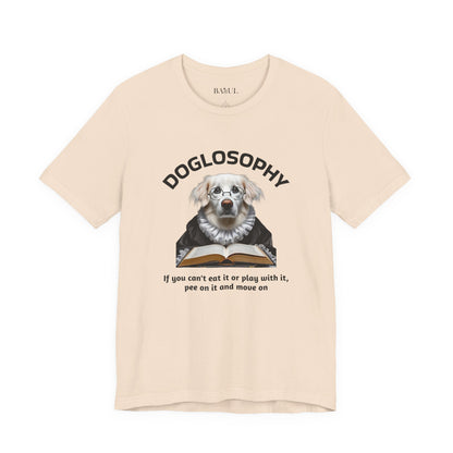 Doglosophy Unisex Jersey Short Sleeve Tee –  If you can't eat it or play with it,  pee on it and move on