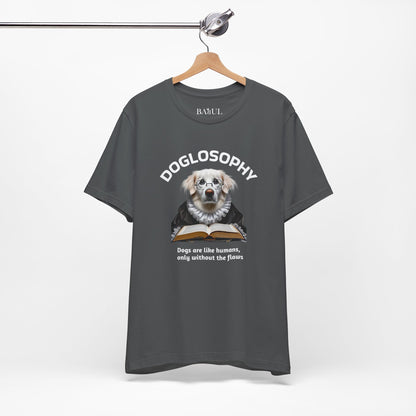 Doglosophy Unisex Jersey Short Sleeve Tee –  "Dogs are like humans without the flaws" Design