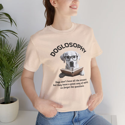 Doglosophy Unisex Jersey Short Sleeve Tee –  "Dogs don't have all the answers" Design