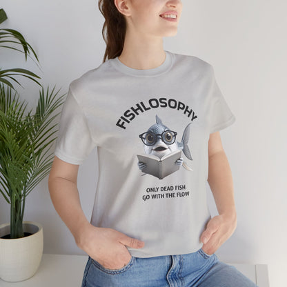 Fishlosophy Unisex Jersey Short Sleeve Tee –  Only Dead Fish go with the Flow