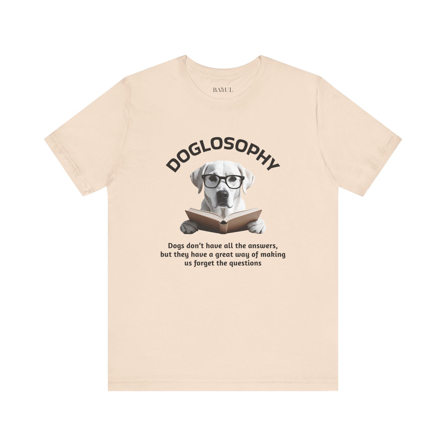 Doglosophy Unisex Jersey Short Sleeve Tee –  "Dogs don't have all the answers" Design