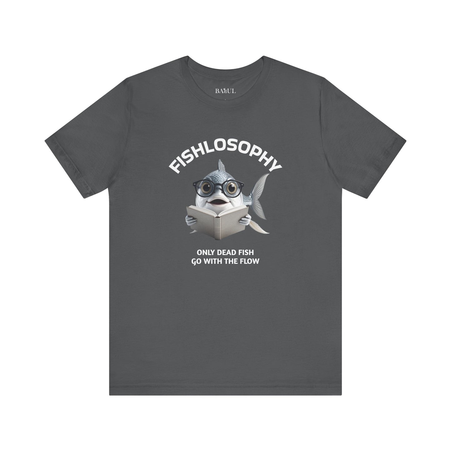 Fishlosophy Unisex Jersey Short Sleeve Tee –  Only Dead Fish go with the Flow
