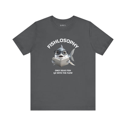 Fishlosophy Unisex Jersey Short Sleeve Tee –  Only Dead Fish go with the Flow