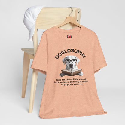 Doglosophy Unisex Jersey Short Sleeve Tee –  "Dogs don't have all the answers" Design