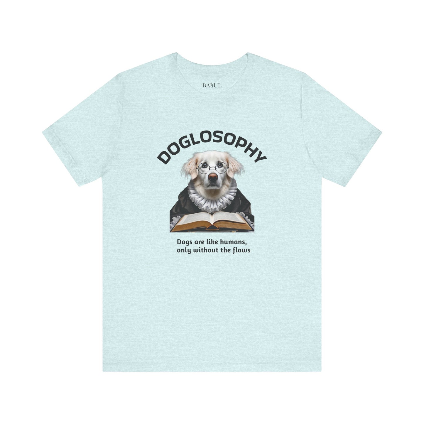 Doglosophy Unisex Jersey Short Sleeve Tee –  "Dogs are like humans without the flaws" Design