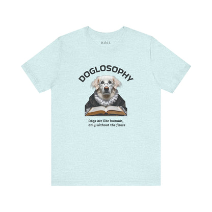 Doglosophy Unisex Jersey Short Sleeve Tee –  "Dogs are like humans without the flaws" Design