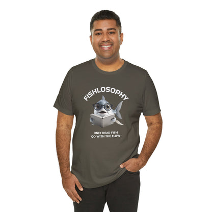 Fishlosophy Unisex Jersey Short Sleeve Tee –  Only Dead Fish go with the Flow