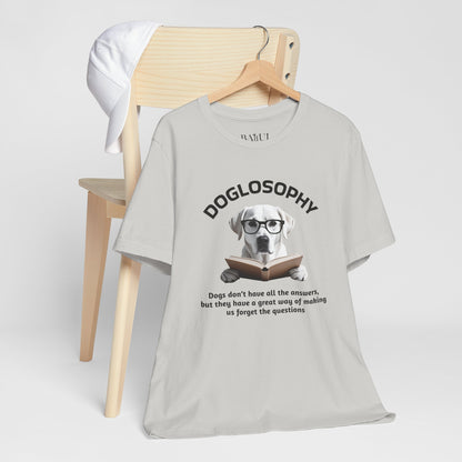 Doglosophy Unisex Jersey Short Sleeve Tee –  "Dogs don't have all the answers" Design