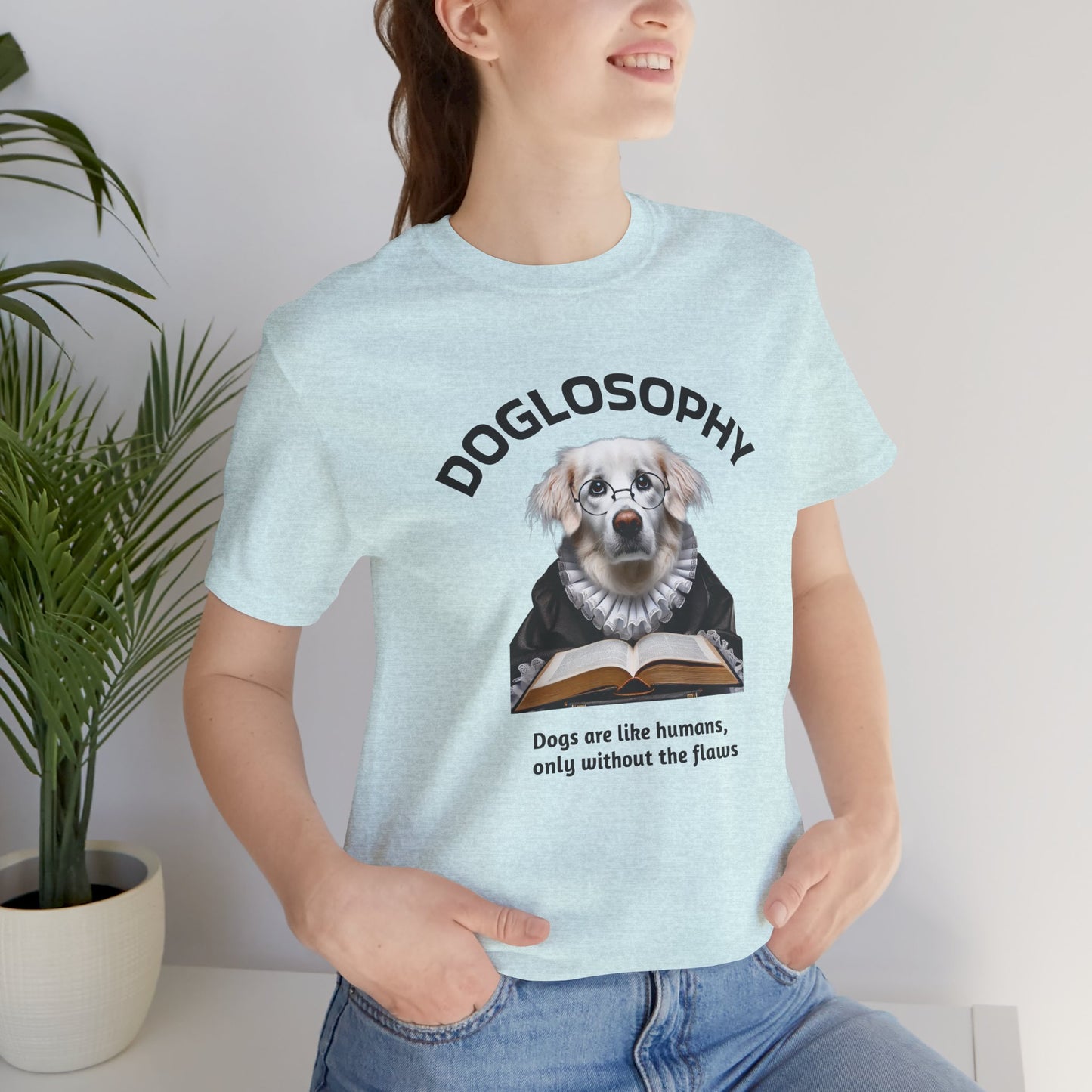 Doglosophy Unisex Jersey Short Sleeve Tee –  "Dogs are like humans without the flaws" Design