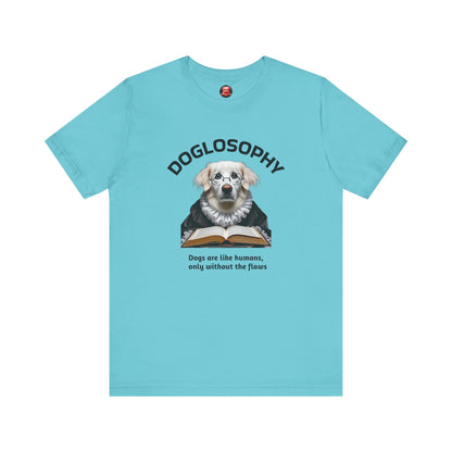 Doglosophy Unisex Jersey Short Sleeve Tee –  "Dogs are like humans without the flaws" Design