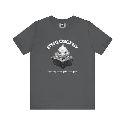 Fishlosophy Unisex Jersey Short Sleeve Tee –  The Early Worms Get Eaten First