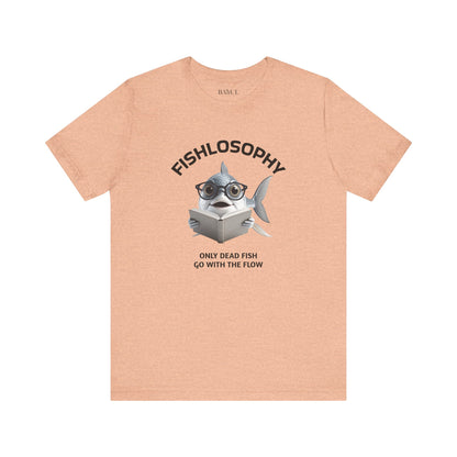 Fishlosophy Unisex Jersey Short Sleeve Tee –  Only Dead Fish go with the Flow