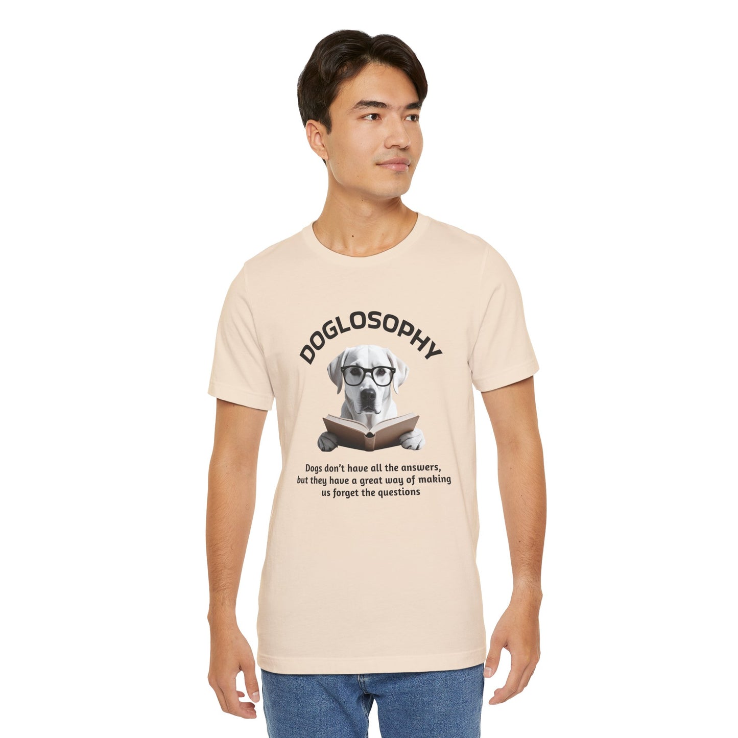 Doglosophy Unisex Jersey Short Sleeve Tee –  "Dogs don't have all the answers" Design