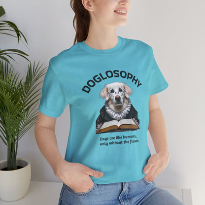 Doglosophy Unisex Jersey Short Sleeve Tee –  "Dogs are like humans without the flaws" Design