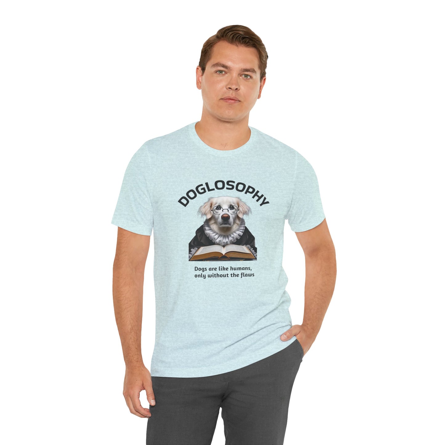 Doglosophy Unisex Jersey Short Sleeve Tee –  "Dogs are like humans without the flaws" Design