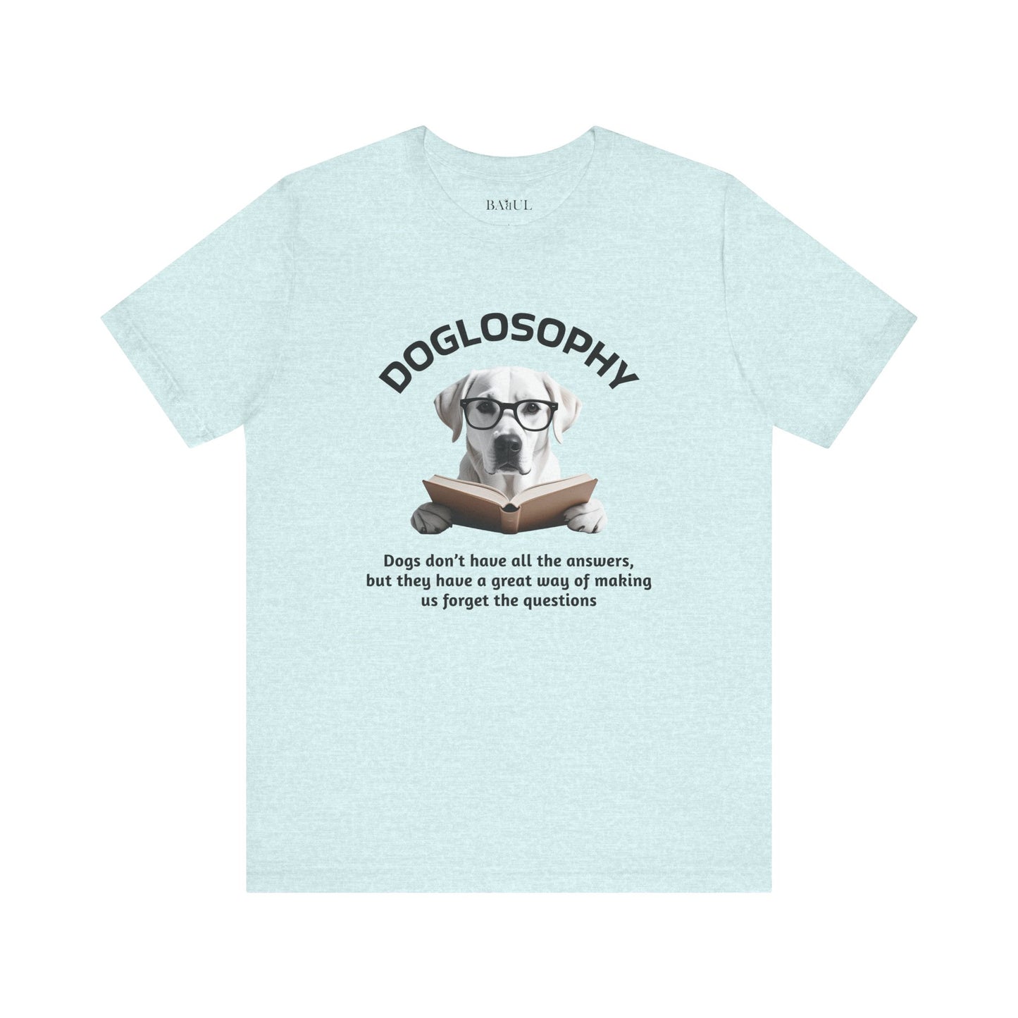 Doglosophy Unisex Jersey Short Sleeve Tee –  "Dogs don't have all the answers" Design