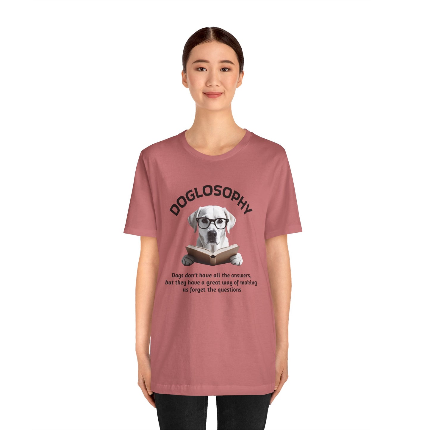 Doglosophy Unisex Jersey Short Sleeve Tee –  "Dogs don't have all the answers" Design