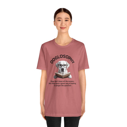 Doglosophy Unisex Jersey Short Sleeve Tee –  "Dogs don't have all the answers" Design