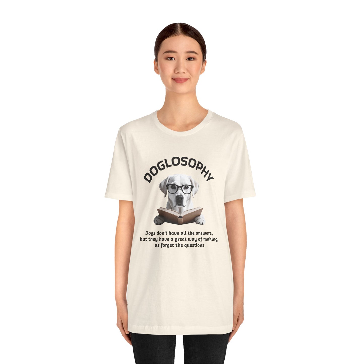 Doglosophy Unisex Jersey Short Sleeve Tee –  "Dogs don't have all the answers" Design