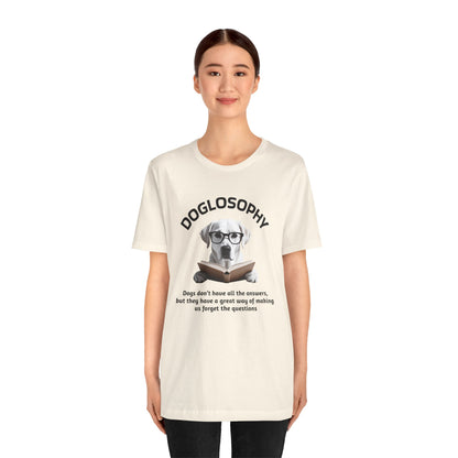 Doglosophy Unisex Jersey Short Sleeve Tee –  "Dogs don't have all the answers" Design