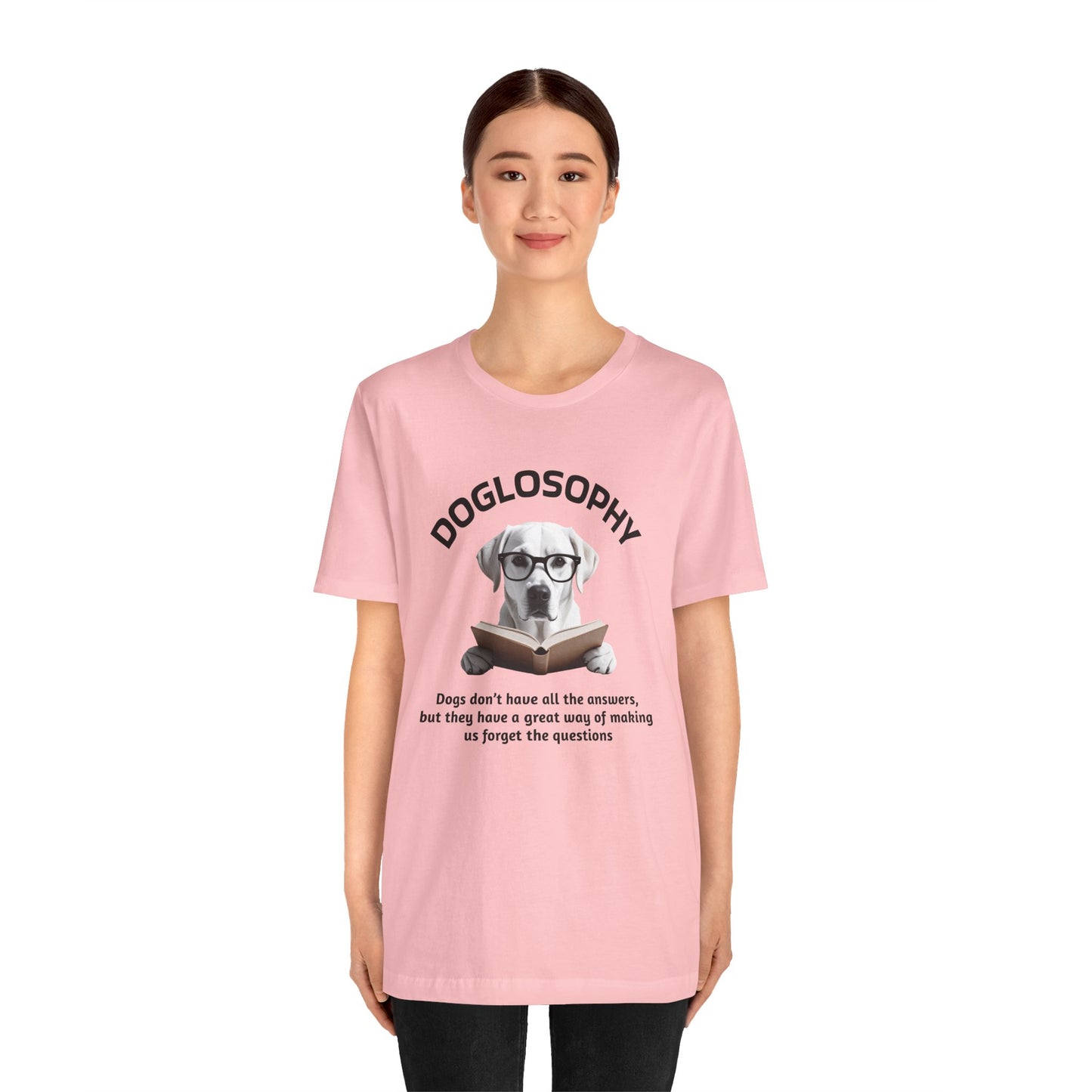 Doglosophy Unisex Jersey Short Sleeve Tee –  "Dogs don't have all the answers" Design