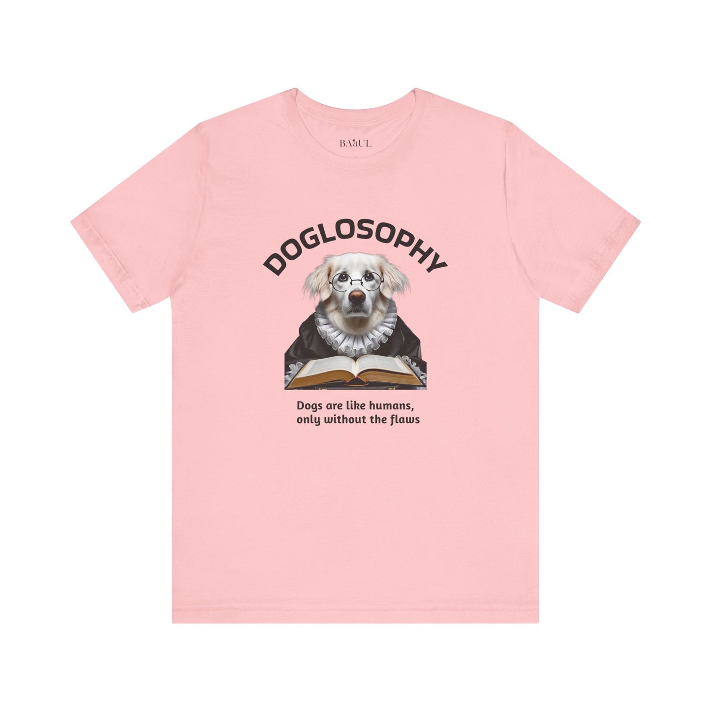 Doglosophy Unisex Jersey Short Sleeve Tee –  "Dogs are like humans without the flaws" Design