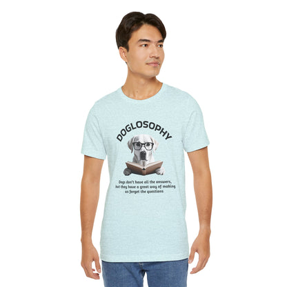 Doglosophy Unisex Jersey Short Sleeve Tee –  "Dogs don't have all the answers" Design