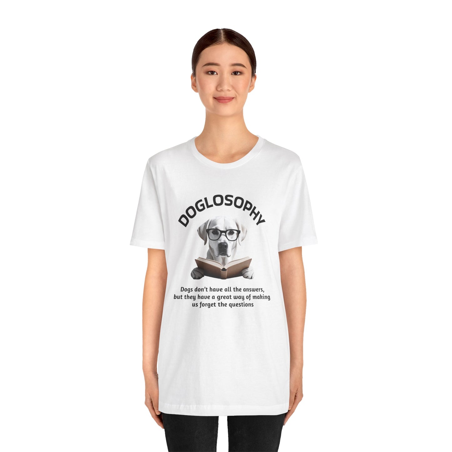 Doglosophy Unisex Jersey Short Sleeve Tee –  "Dogs don't have all the answers" Design