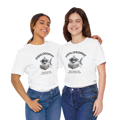 Fishlosophy Unisex Jersey Short Sleeve Tee –  Only Dead Fish go with the Flow