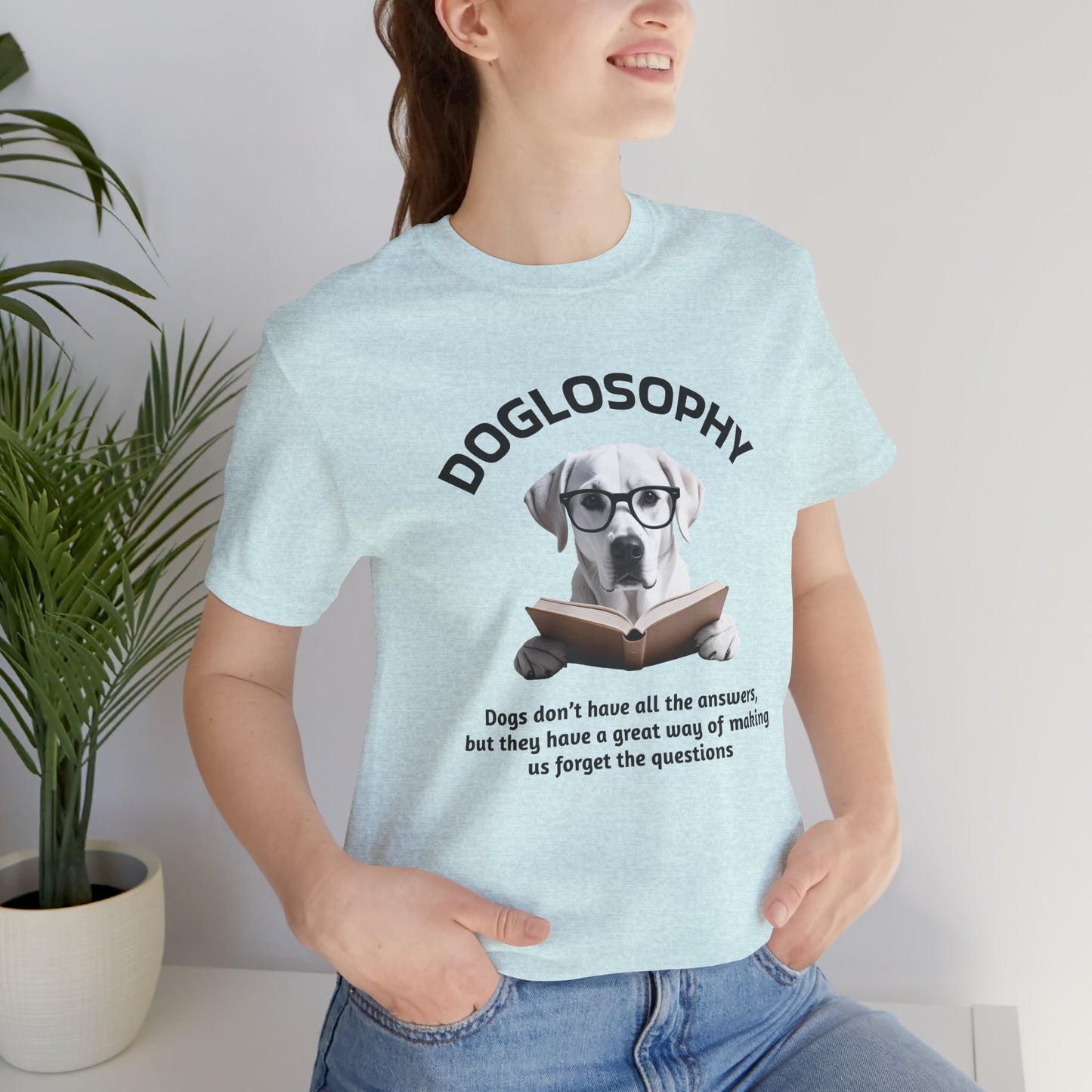 Doglosophy Unisex Jersey Short Sleeve Tee –  "Dogs don't have all the answers" Design