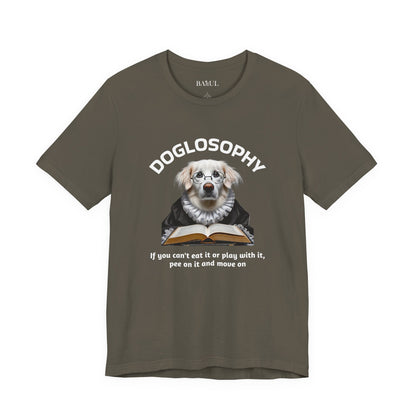 Doglosophy Unisex Jersey Short Sleeve Tee –  If you can't eat it or play with it,  pee on it and move on