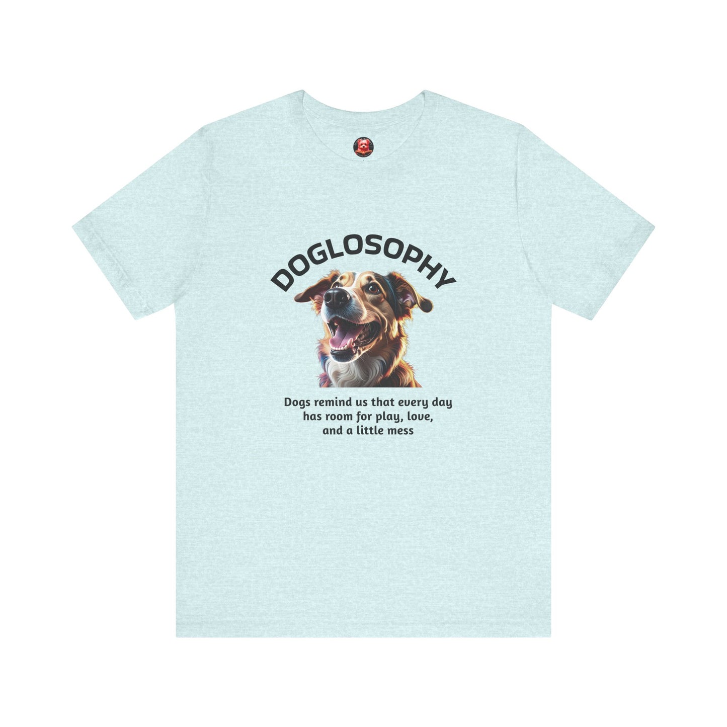 Doglosophy Unisex Jersey Short Sleeve Tee –  "Dog Remind Us" Design