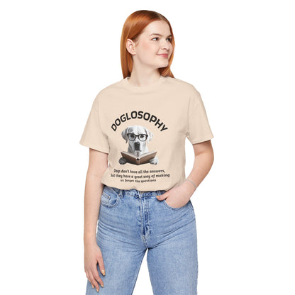 Doglosophy Unisex Jersey Short Sleeve Tee –  "Dogs don't have all the answers" Design