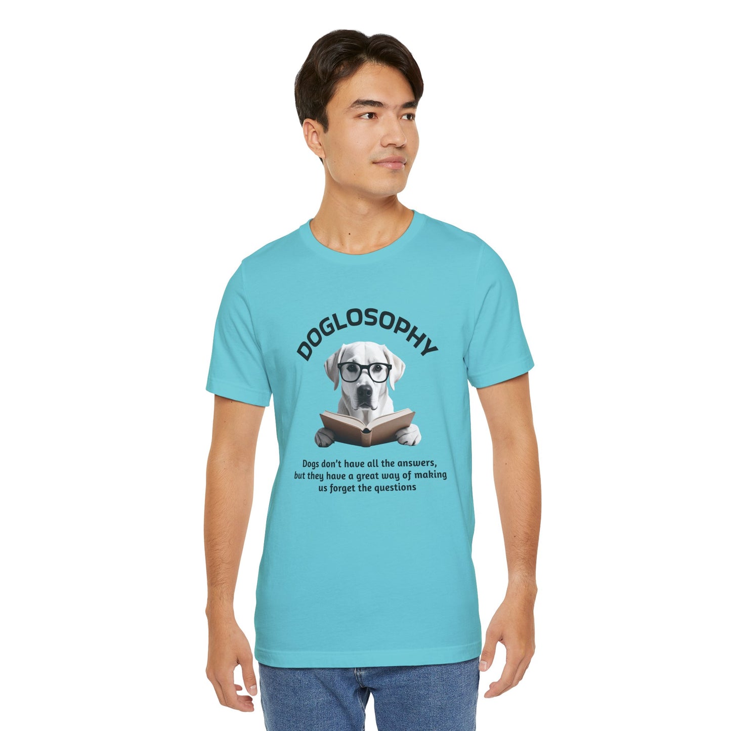 Doglosophy Unisex Jersey Short Sleeve Tee –  "Dogs don't have all the answers" Design