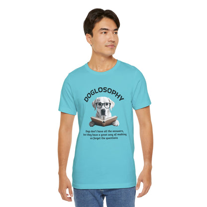 Doglosophy Unisex Jersey Short Sleeve Tee –  "Dogs don't have all the answers" Design