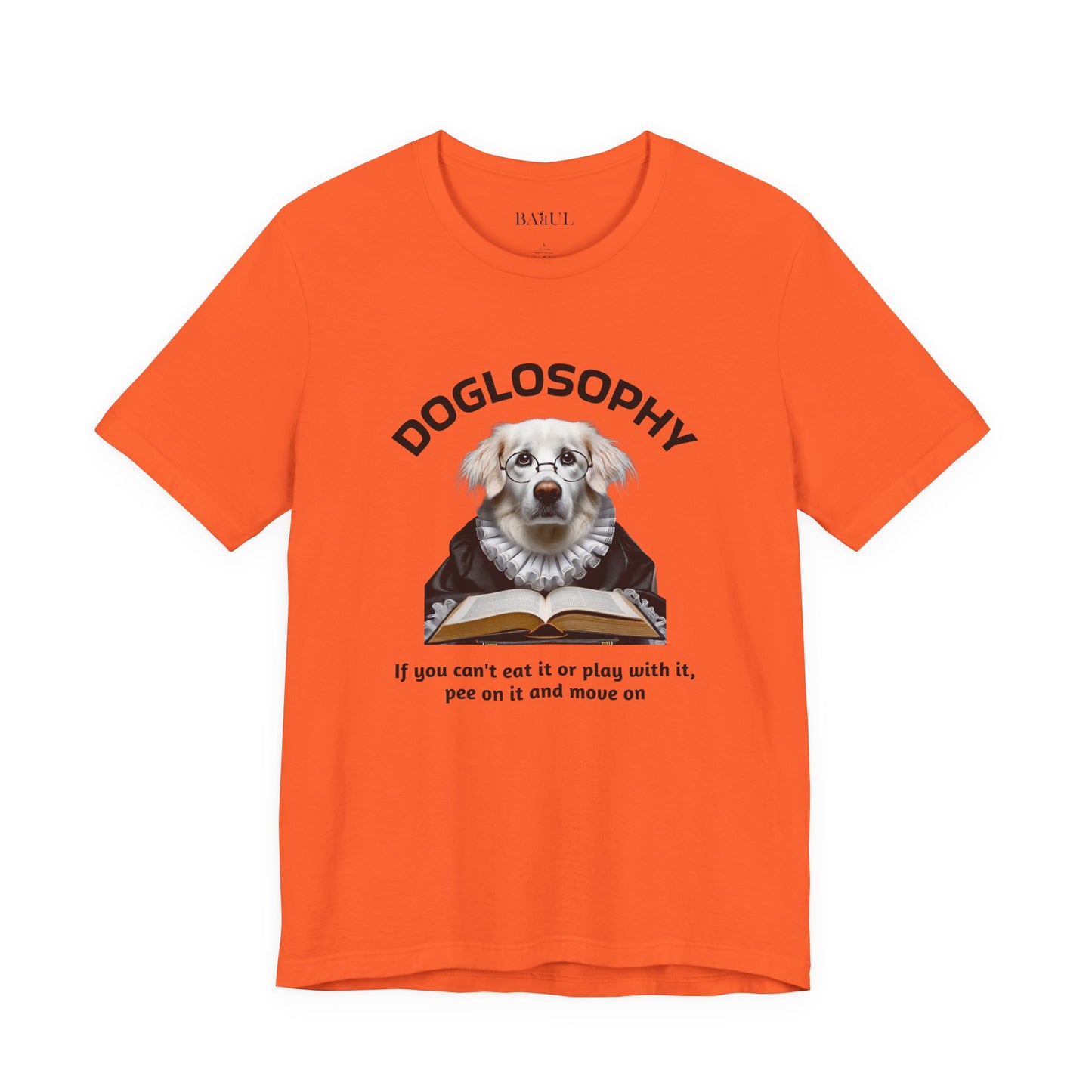 Doglosophy Unisex Jersey Short Sleeve Tee –  If you can't eat it or play with it,  pee on it and move on
