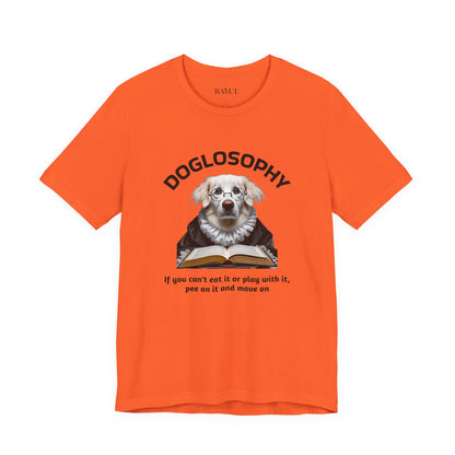 Doglosophy Unisex Jersey Short Sleeve Tee –  If you can't eat it or play with it,  pee on it and move on