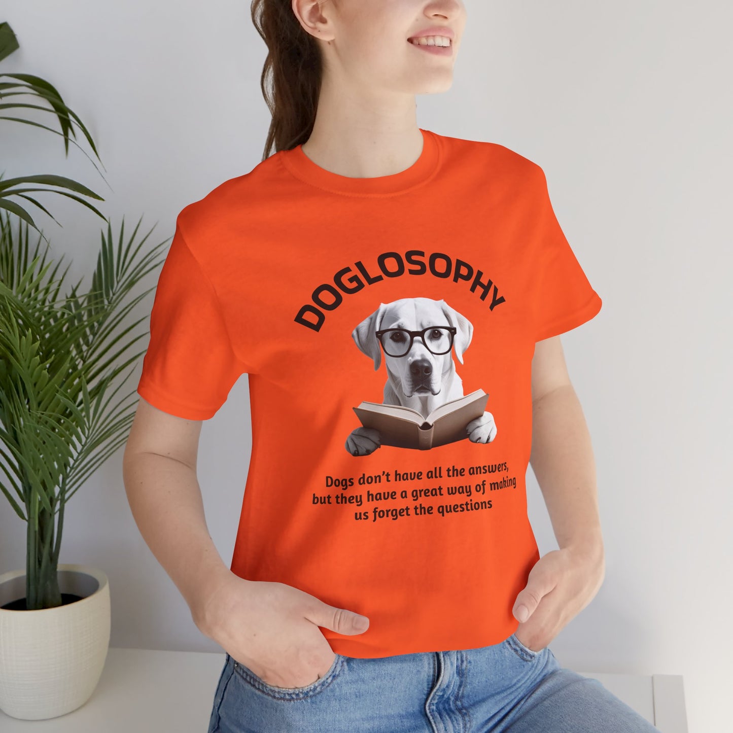 Doglosophy Unisex Jersey Short Sleeve Tee –  "Dogs don't have all the answers" Design
