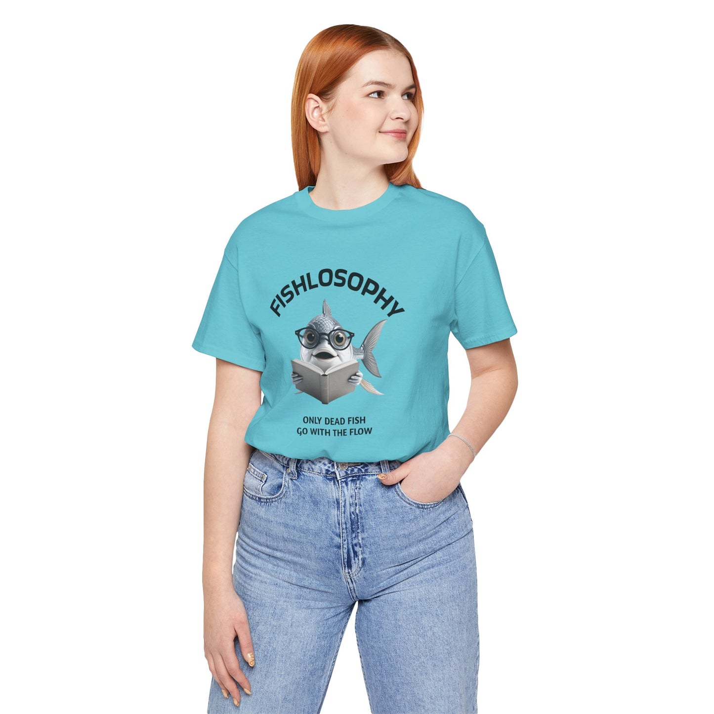 Fishlosophy Unisex Jersey Short Sleeve Tee –  Only Dead Fish go with the Flow