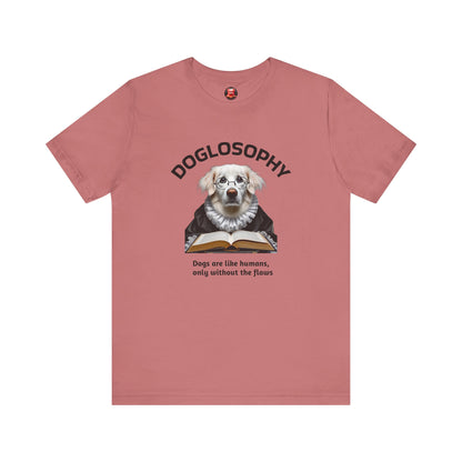 Doglosophy Unisex Jersey Short Sleeve Tee –  "Dogs are like humans without the flaws" Design