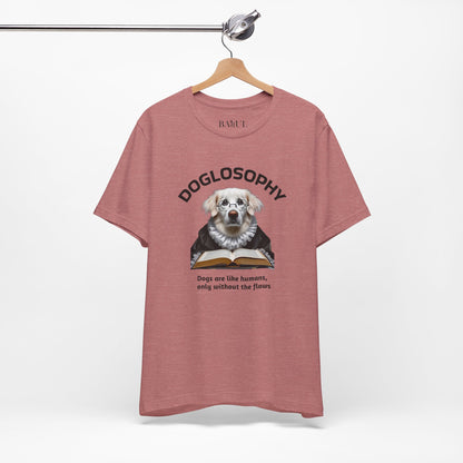 Doglosophy Unisex Jersey Short Sleeve Tee –  "Dogs are like humans without the flaws" Design