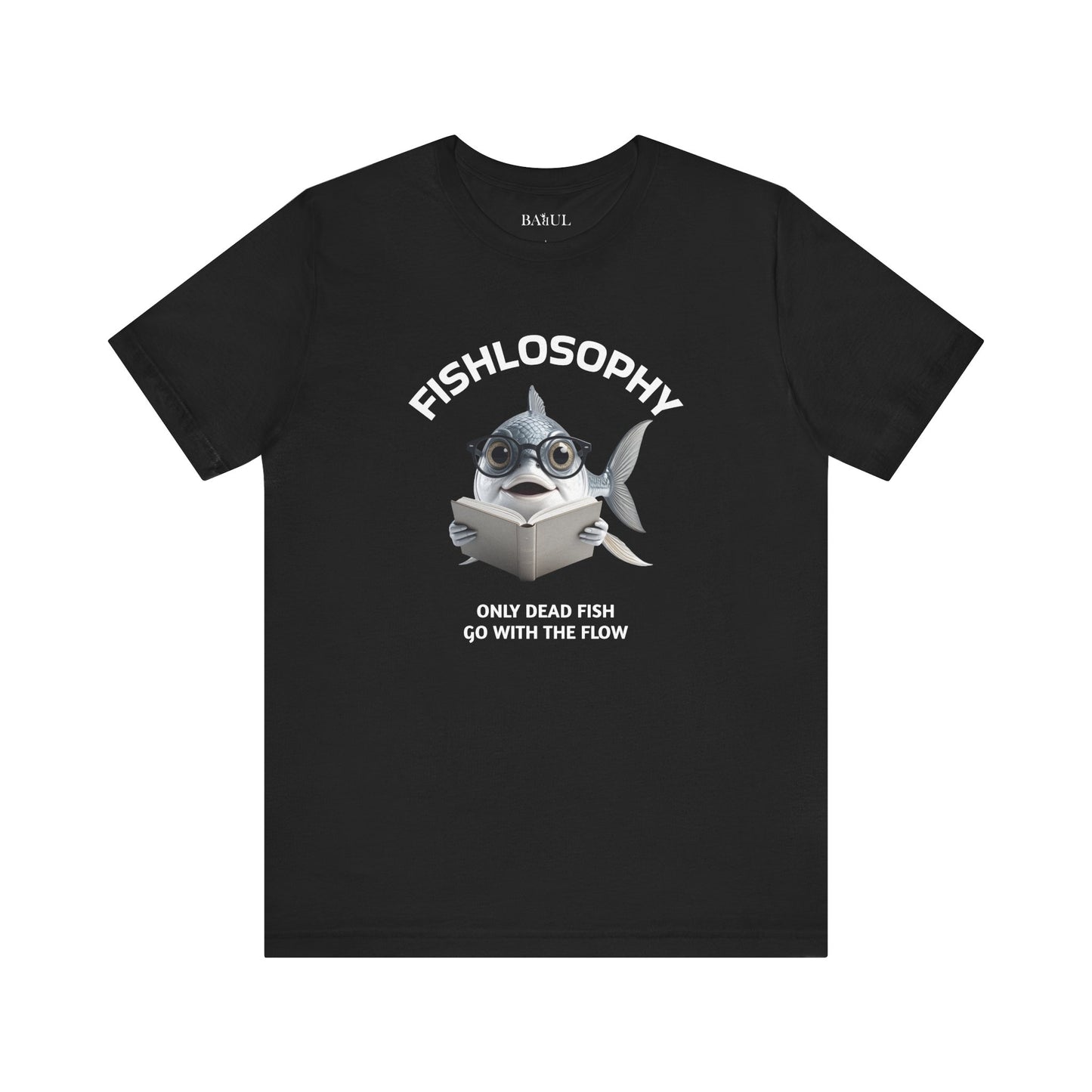 Fishlosophy Unisex Jersey Short Sleeve Tee –  Only Dead Fish go with the Flow