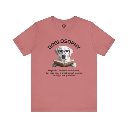 Doglosophy Unisex Jersey Short Sleeve Tee –  "Dogs don't have all the answers" Design