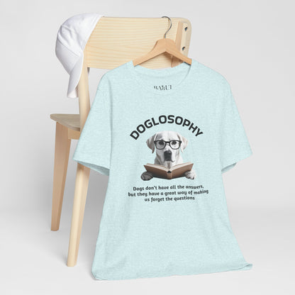 Doglosophy Unisex Jersey Short Sleeve Tee –  "Dogs don't have all the answers" Design