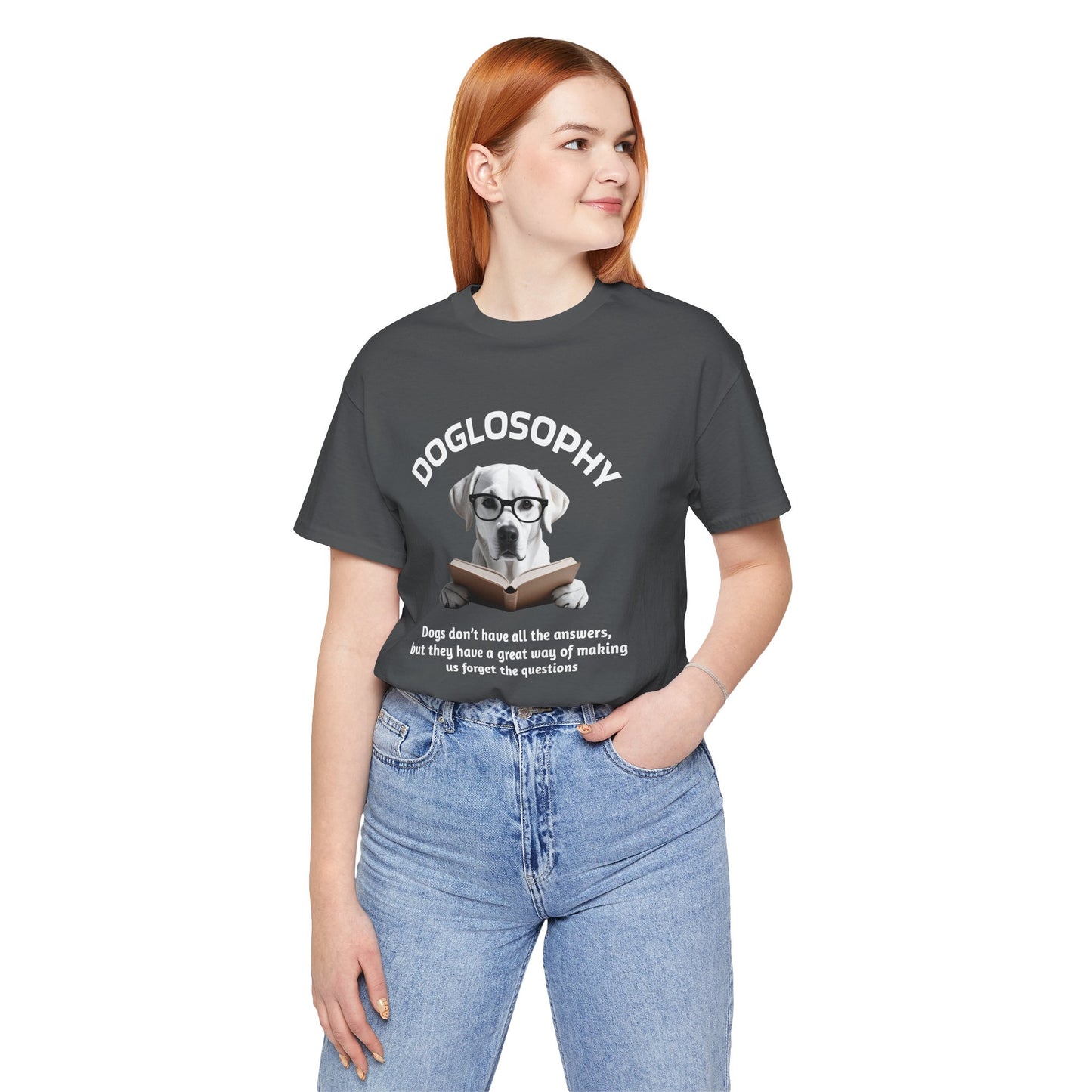 Doglosophy Unisex Jersey Short Sleeve Tee –  "Dogs don't have all the answers" Design