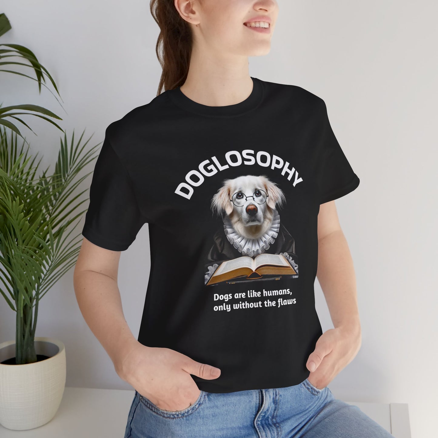Doglosophy Unisex Jersey Short Sleeve Tee –  "Dogs are like humans without the flaws" Design