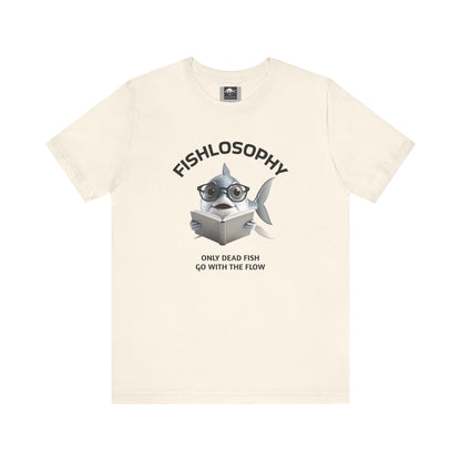 Fishlosophy Unisex Jersey Short Sleeve Tee –  Only Dead Fish go with the Flow