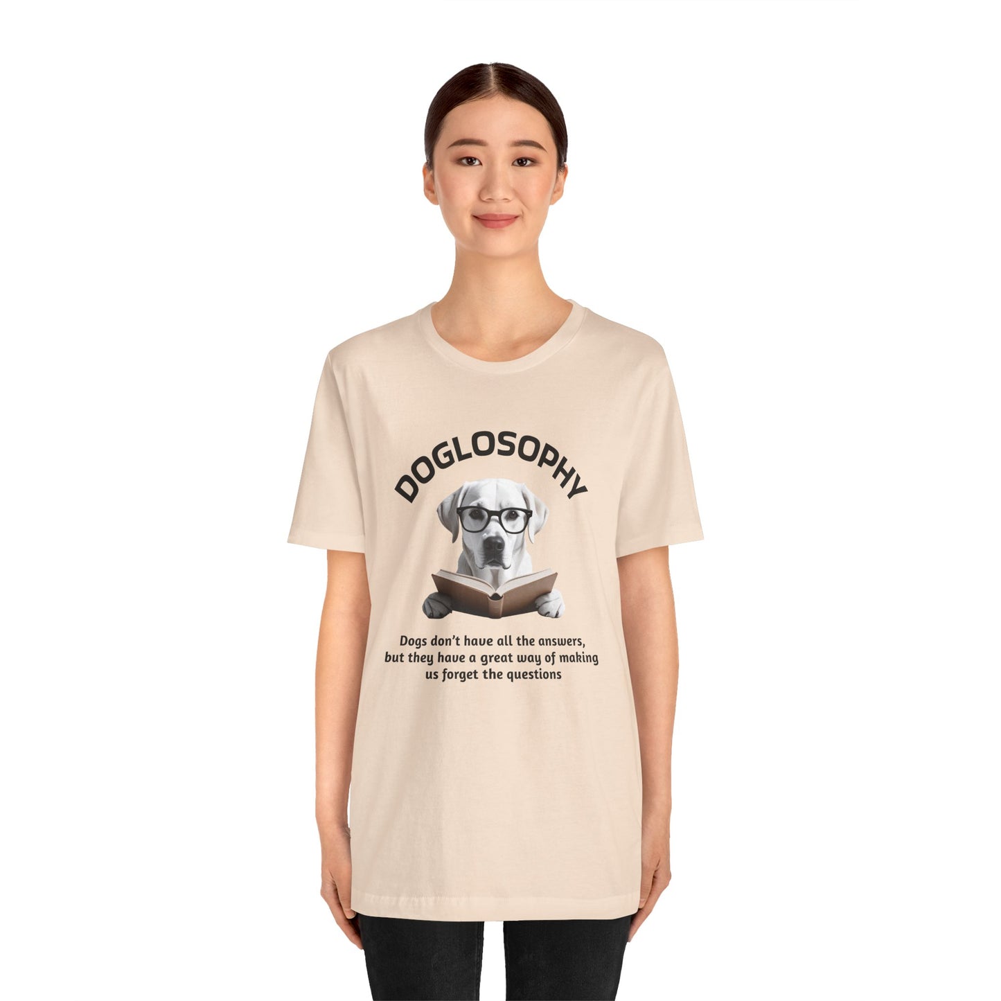 Doglosophy Unisex Jersey Short Sleeve Tee –  "Dogs don't have all the answers" Design
