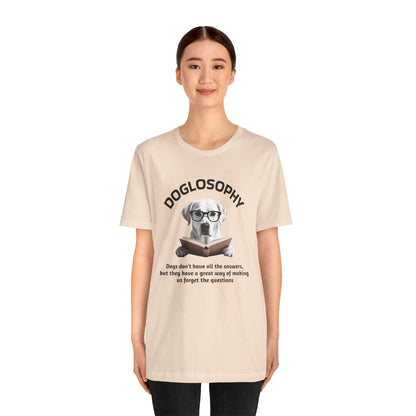 Doglosophy Unisex Jersey Short Sleeve Tee –  "Dogs don't have all the answers" Design